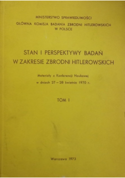 Stan i perspektywy badań w zakresie zbrodni  hitlerowskich Tom I