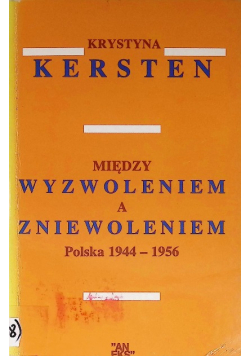 Między wyzwoleniem a zniewoleniem Polska 1944 1956