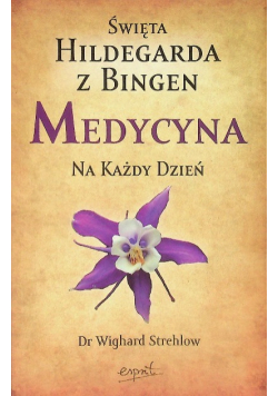 Święta Hildegarda z Bingen Medycyna na każdy dzień