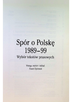 Spór o Polskę 1989 - 99 Wybór tekstów prasowych