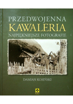 Przedwojenna kawaleria Najpiękniejsze fotografie