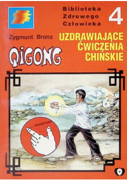 Biblioteka Zdrowego człowieka Część 4 Qigong medyczny 14 meridianów czyli Uzdrawiające ćwiczenia chińskie