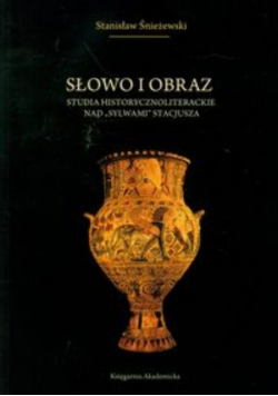 Słowo i obraz: studia historycznoliterackie nad "Sylwami" Stacjusza