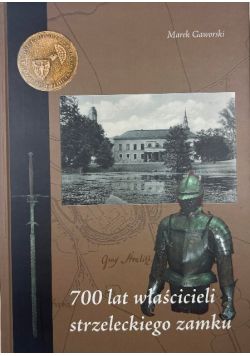 700 lat właścicieli strzeleckiego zamku