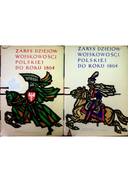 Zarys Dziejów Wojskowości Polskiej Do Roku 1864 Tom I i II