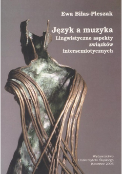 Język a muzyka Lingwistyczne aspekty związków intersemiotycznych
