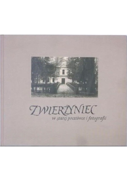 Zwierzyniec w starej pocztówce i fotografii