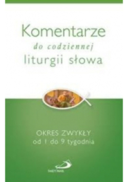 Komentarze do codziennej liturgii słowa Okres zwykły od 1 do 9 tygodnia