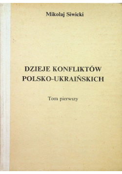 Dzieje konfliktów polsko ukraińskich Tom I