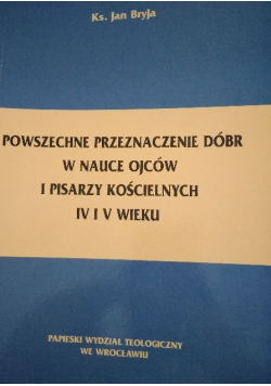 Powszechne przeznaczenie dóbr w nauce ojców i pisarzy kościelnych IV i V wieku