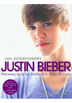 Justin Bieber Pierwszy krok ku wie3ności: Moja historia