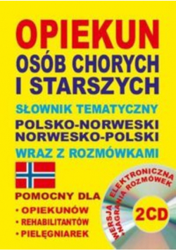 Opiekun osób chorych i starszych Słownik tematyczny polsko-norweski norwesko-polski wraz z rozmówkami