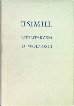 Utylitaryzm / O wolności