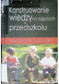 Konstruowanie wiedzy na zajęciach w przedszkolu
