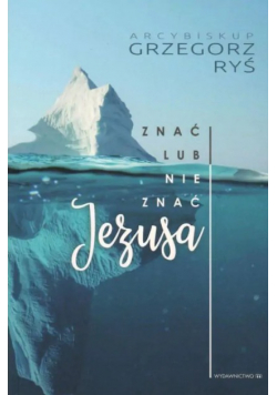 Znać lub nie znać Jezusa