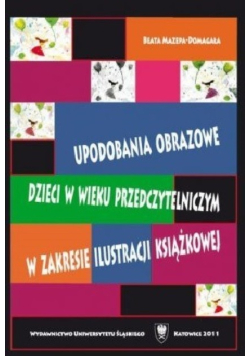 Upodobania obrazowe dzieci w wieku przedczytelniczym w zakresie ilustracji książkowej