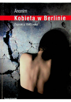 Kobieta w Berlinie Zapiski z 1945 roku