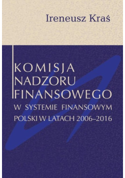 Komisja Nadzoru Finansowego w systemie finansowym Polski w latach 2006 - 2016