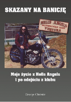 Skazany na banicję: Moje życie z Hells Angels i po odejściu z klubu