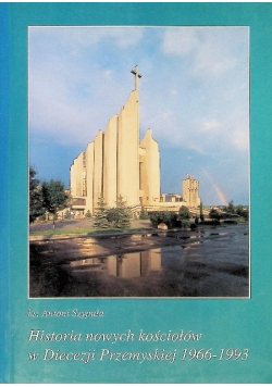 Historia nowych kościołów w Diecezji Przemyskiej 1966-1993, Tom IV