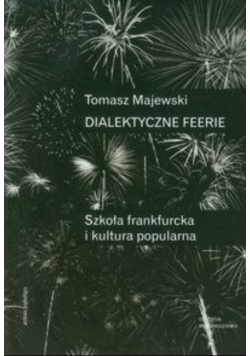 Dialektyczne feerie Szkoła frankfurcka i kultura popularna