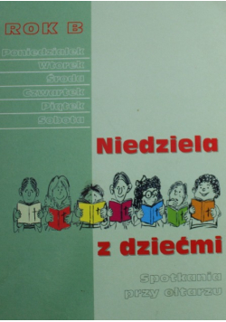 Niedziela z dziećmi spotkania przy ołtarzu Rok B