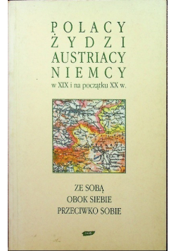 Polacy Żydzi Austriacy Niemcy w XIX i na początku XX w