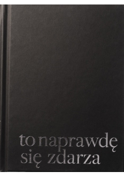 To Naprawdę się Zdarza