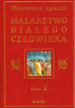 Malarstwo białego człowieka Tom 1