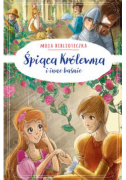 Moja biblioteczka. Śpiąca Królewna i inne baśnie