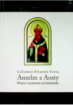 Anzelm z Aosty Wiara i szukanie zrozumienia