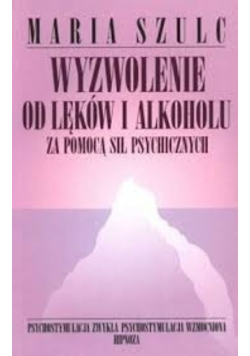 Wyzwolenie od lęków i alkoholu