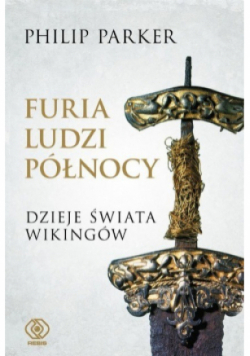 Furia ludzi Północy Dzieje świata wikingów
