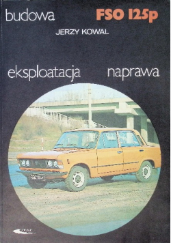 Budowa eksploatacja naprawa FSO 125p