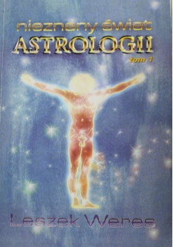 Nieznany świat Astrologii Tom 1
