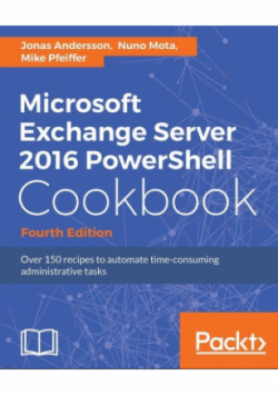 Microsoft Exchange Server 2016 PowerShell Księga przepisów