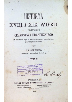Historia XVIII i XIX wieku do upadku Cesarstwa tom V Schlosser 1875 r.