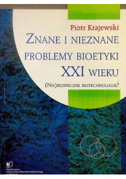 Znane i nieznane problemy bioetyki XXI wieku