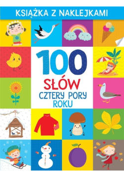 100 słów. Cztery pory roku. Książka z naklejkami
