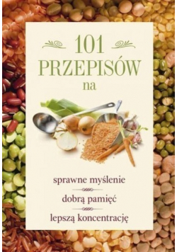 101 przepisów na sprawne myślenie dobrą pamięć lepszą koncentrację