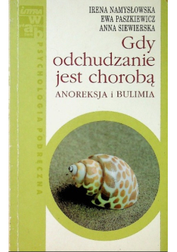 Gdy odchudzanie jest chorobą Anoreksja i bulimia