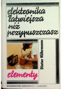 Elektronika łatwiejsza niż przypuszczasz Elementy