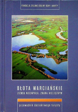 Błota warciańskie ziemia niezwykła znana nielicznym