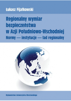 Regionalny Wymiar Bezpieczeństwa W Azji Południowo-Wschodniej