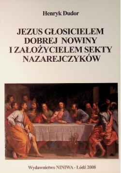 Jezus głosicielem dobrej nowiny i założycielem sekty Nazarejczyków