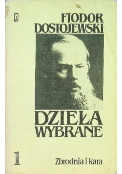 Dostojewski Dzieła wybrane Tom I Zbrodnia i kara Wspomnienia z domu umarłych