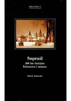 Supraśl 500 lat dziejów klasztoru i miasta
