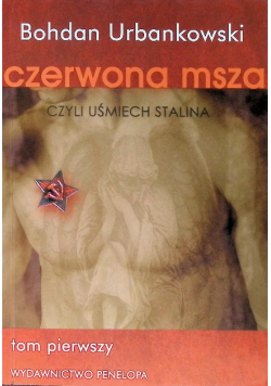 Czerwona msza czyli uśmiech Stalina Tom 1
