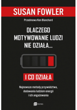 Dlaczego motywowanie ludzi nie działa i co działa