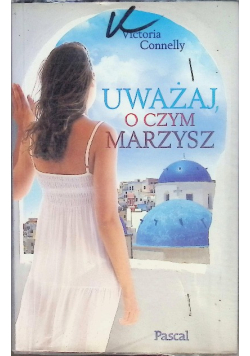 Uważaj o czym marzysz